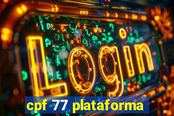 cpf 77 plataforma